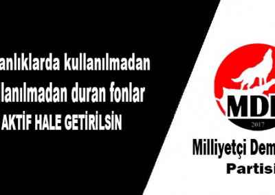 Bakanlıklarda kullanılmadan duran fonlar aktif hale getirilsin