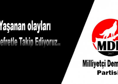 Yaşanan Olayları Nefretle Takip Ediyoruz..